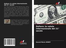 Copertina di Dollaro: la valuta internazionale del 21° secolo