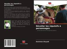 Couverture de Dévoiler les répulsifs à personnages