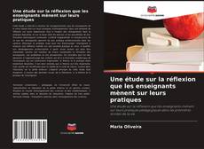 Capa do livro de Une étude sur la réflexion que les enseignants mènent sur leurs pratiques 
