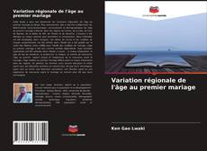 Capa do livro de Variation régionale de l'âge au premier mariage 