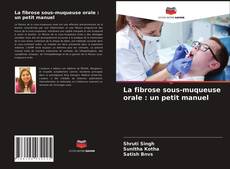 Capa do livro de La fibrose sous-muqueuse orale : un petit manuel 