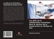 Couverture de Les défis de la collaboration numérique dans le secteur de la construction en Afrique du Sud