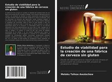 Estudio de viabilidad para la creación de una fábrica de cerveza sin gluten的封面