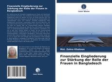 Borítókép a  Finanzielle Eingliederung zur Stärkung der Rolle der Frauen in Bangladesch - hoz