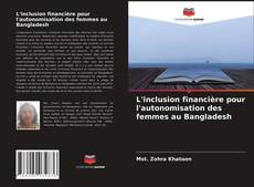L'inclusion financière pour l'autonomisation des femmes au Bangladesh的封面