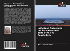 Copertina di Inclusione finanziaria per l'empowerment delle donne in Bangladesh