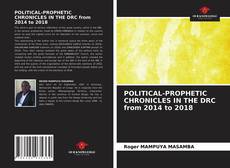 POLITICAL-PROPHETIC CHRONICLES IN THE DRC from 2014 to 2018的封面