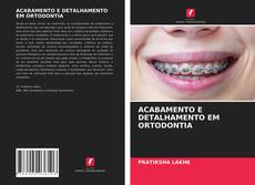 ACABAMENTO E DETALHAMENTO EM ORTODONTIA kitap kapağı