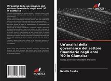 Copertina di Un'analisi della governance del settore finanziario negli anni '90 in Giamaica