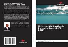Couverture de History of the Baptists in Dahomey-Benin (1970 - 2010)