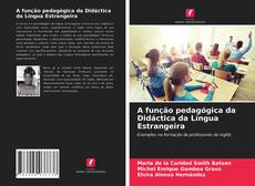 Bookcover of A função pedagógica da Didáctica da Língua Estrangeira