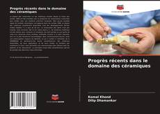 Couverture de Progrès récents dans le domaine des céramiques