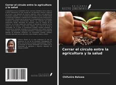 Copertina di Cerrar el círculo entre la agricultura y la salud