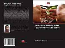 Couverture de Boucler la boucle entre l'agriculture et la santé