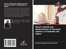 Nuovi metodi per determinare la durezza statica e d'impatto del legno kitap kapağı