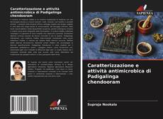 Caratterizzazione e attività antimicrobica di Padigalinga chendooram的封面