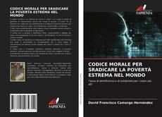 CODICE MORALE PER SRADICARE LA POVERTÀ ESTREMA NEL MONDO的封面