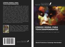 Bookcover of CÓDIGO MORAL PARA TOXICODEPENDENTES