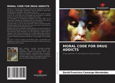 MORAL CODE FOR DRUG ADDICTS的封面