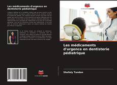 Couverture de Les médicaments d'urgence en dentisterie pédiatrique