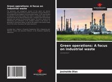 Green operations: A focus on industrial waste的封面