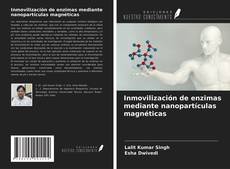 Inmovilización de enzimas mediante nanopartículas magnéticas的封面