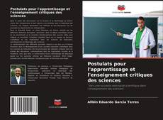 Couverture de Postulats pour l'apprentissage et l'enseignement critiques des sciences