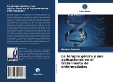 Copertina di La terapia génica y sus aplicaciones en el tratamiento de enfermedades