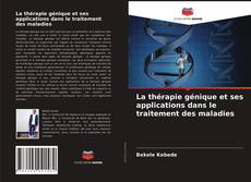 Bookcover of La thérapie génique et ses applications dans le traitement des maladies