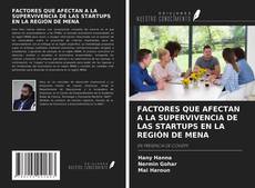Bookcover of FACTORES QUE AFECTAN A LA SUPERVIVENCIA DE LAS STARTUPS EN LA REGIÓN DE MENA