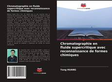 Couverture de Chromatographie en fluide supercritique avec reconnaissance de formes chimiques