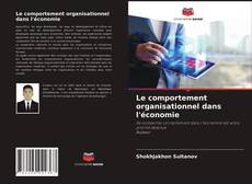 Couverture de Le comportement organisationnel dans l'économie