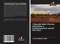 Copertina di I Bwendé della Piscina: estinzione o trasformazione (secoli XVI-XIX)?