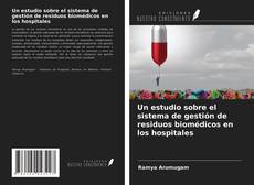 Un estudio sobre el sistema de gestión de residuos biomédicos en los hospitales kitap kapağı