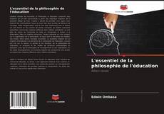 Couverture de L'essentiel de la philosophie de l'éducation