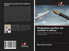 Copertina di Risoluzione pacifica dei conflitti in Africa: