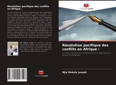 Couverture de Résolution pacifique des conflits en Afrique :