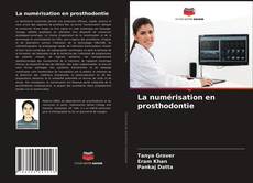 Couverture de La numérisation en prosthodontie