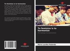 To feminize is to harmonize的封面