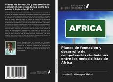 Bookcover of Planes de formación y desarrollo de competencias ciudadanas entre los motociclistas de África