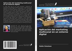 Aplicación del marketing multicanal en un entorno digital的封面