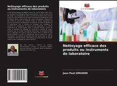 Capa do livro de Nettoyage efficace des produits ou instruments de laboratoire 