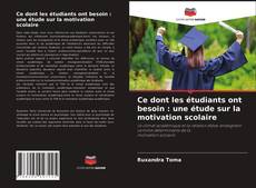 Portada del libro de Ce dont les étudiants ont besoin : une étude sur la motivation scolaire