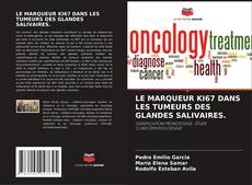 Bookcover of LE MARQUEUR KI67 DANS LES TUMEURS DES GLANDES SALIVAIRES.