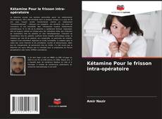 Copertina di Kétamine Pour le frisson intra-opératoire