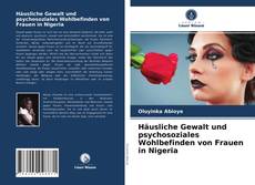 Portada del libro de Häusliche Gewalt und psychosoziales Wohlbefinden von Frauen in Nigeria