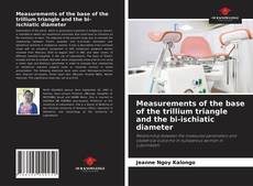 Measurements of the base of the trillium triangle and the bi-ischiatic diameter的封面