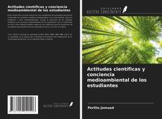 Bookcover of Actitudes científicas y conciencia medioambiental de los estudiantes