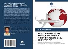 Copertina di Global führend in der Politik Honourable C M.Shri N.Chandra Babu Naidu von AP