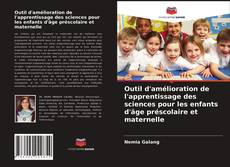 Buchcover von Outil d'amélioration de l'apprentissage des sciences pour les enfants d'âge préscolaire et maternelle